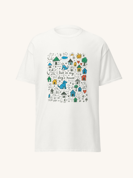 I Live in My Dog’s House Unisex T-Shirt